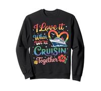 I Love It When We're Cruisin Together Cruise Lover Couples Sweatshirt