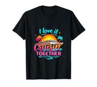 I Love It When We're Cruisin' Together Cruise Ship Sunset T-Shirt
