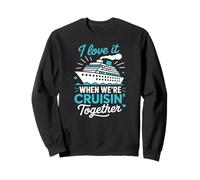 I Love It When We're Cruisin' Together Cruise Sweatshirt