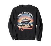 I Love It When Were Cruisin Together Cruise Sweatshirt