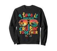 I Love it When We're Cruisin Together Family Couples Cruise Sweatshirt