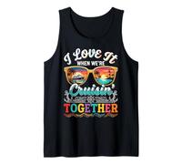 I Love it When We're Cruisin Together Family Couples Cruise Tank Top