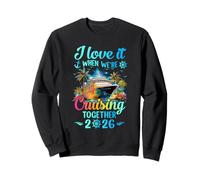 I Love It When We're Cruisin' Together Family Cruise 2026 Sweatshirt
