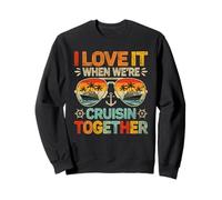 I Love It When We're Cruisin Together Funny Family Cruise Sweatshirt