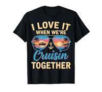 I Love It When We're Cruisin Together Sunset Ship Trip T-Shirt