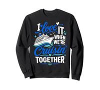 I Love It When We're Cruisin' Together Sweatshirt