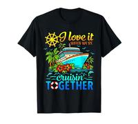 I Love It When We're Cruising Together Cruise Squad 2026 T-Shirt