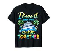 I Love It When We're Cruising Together - Cruise Vacation T-Shirt