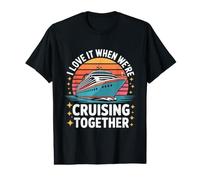 I Love It When We're Cruising Together Fun Value Graphic T-Shirt