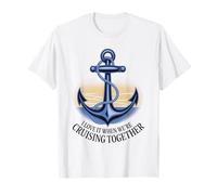 I Love It When Were Cruising Together T-Shirt