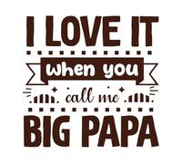 i Love it When You Call me Big papa Typographic Wall Decals 42x43.4cm Self Adhesive Coffee