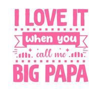 i Love it When You Call me Big papa Typographic Wall Decals 67.2x69.4cm Multi Color Selection Pink
