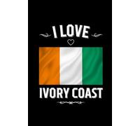 I LOVE IVORY COAST: Stylish Journal For Ivory Coast Lovers | Perfect Gift For Men, Women, Girls, Boys, Students, Digital Nomads: Birthday, Christmas, ... x 9 inches, Glossy,120 lined pages. (AFRICA)