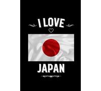 I LOVE JAPAN: Stilish Journal For Japan Lovers | Perfect Gift For Men, Women, Girls, Boys, Students, Digital Nomads: Birthday, Christmas, ... | 6 x 9 inches, Glossy,120 lined pages. (ASIA)