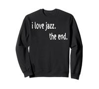 I Love Jazz The End Sweatshirt