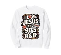 I Love Jesus and 90s RnB Quote Design Sweatshirt
