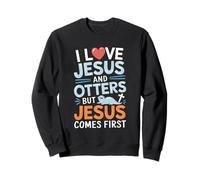 I Love Jesus And Otters But Jesus Comes First Sweatshirt