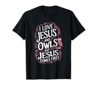 I Love Jesus and Owls But Jesus Comes First T-Shirt