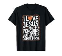 I Love Jesus And Penguins But Jesus Comes First T-Shirt