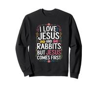 I Love Jesus And Rabbits But Jesus Comes First Sweatshirt