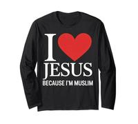 I Love Jesus Because I'm Muslim Long Sleeve T-Shirt