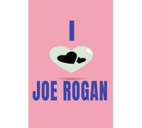 I Love Joe Rogan: Notebook, Journal, or Idea Log