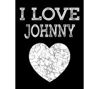 I Love Johnny: Custom Heart Cute Composition Notebook College Ruled Girl Boy School Notebook Composition Book Lined Paper Homeschool Homework Home School 7.44 inch X 9.69 In