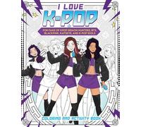 I Love K-pop Coloring and Activity Book: For fans of KPop Demon Hunters, BTS, BLACKPINK, KATSEYE, and K-pop Idols