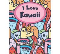 I Love Kawaii Coloring Book: For Kids and Adults Cute Kawaii Doodle Patterns with Adorable and Weird Monster Characters In Their Crazy Doodle World