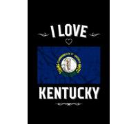 I Love Kentucky: Stilish Journal For Kentucky Lovers | Perfect Gift For Men, Women, Girls, Boys, Students, Digital Nomads: Birthday, Christmas, ... | 6 x 9 inches, Matte,120 lined pages.