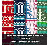 i love knitting christmas paper for scrapbook 20 sheet double sided pattern: merry knitted pads for scrapbooking & decorating paperpads - christmas scrapbook embellishments
