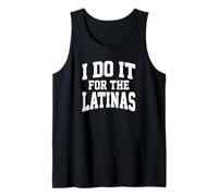 I Love Latinas | I Do It for the Hot Latinas Tank Top