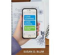 "I Love Learning; I Hate School": An Anthropology of College