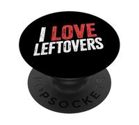 I Love Leftovers Kitchen Food Practical Cook |- PopSockets Adhesive PopGrip