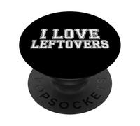 I Love Leftovers Kitchen Food Practical Cook - PopSockets Adhesive PopGrip