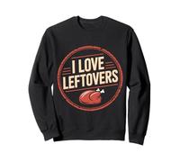 I Love Leftovers Kitchen Food Practical Cook - Sweatshirt
