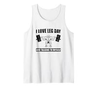 I Love Leg Day and Talking to Myself Gym Tank Top