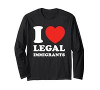 I Love Legal Immigrants Politics Support Freedom Immigration Long Sleeve T-Shirt