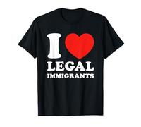 I Love Legal Immigrants Politics Support Freedom Immigration T-Shirt