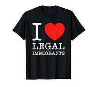 I Love Legal Immigrants Politics Support Immigration Freedom T-Shirt