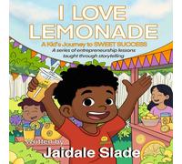 I LOVE LEMONADE: A Kid's Journey to Sweet Success