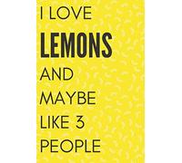 I Love Lemons And Maybe Like 3 People: Yellow And Black Novelty Notebook Gift For Lemons Lovers
