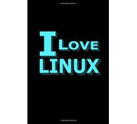I love LINUX: Journal - 100 pages with lines - For Linux Fans