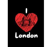 I Love London: Travel Journal & Notebook for London Lovers