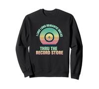 I Love Long Romantic Walks Thru The Record Store Collector Sweatshirt