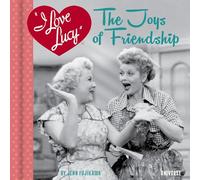 I Love Lucy: The Joys of Friendship