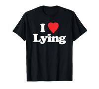I Love Lying - Funny Saying Sarcastic Novelty Cute Cool Liar T-Shirt