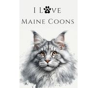 I Love Maine Coons: A Stylish Lined Notebook for Every Cat Enthusiast