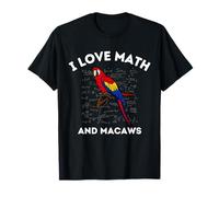I Love Math and Macaws Parrot Lover Owner Algebra Teacher T-Shirt