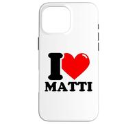I love Matti funny fist name design Case for iPhone 16 Pro Max